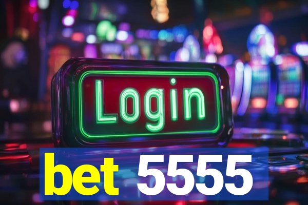 bet 5555